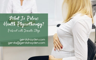 Pelvic Health Physiotherapy – Podcast with Daniela Steyn